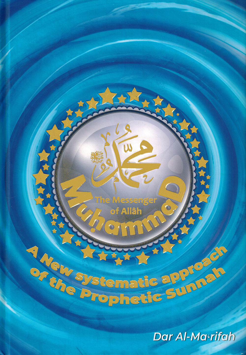 Muhammad - A New Systematic Approach of The Prophetic Sunnah - English