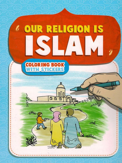 Our Religion Is Islam Coloring Book